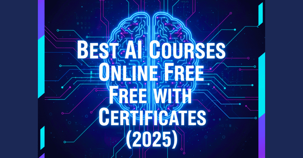 Best AI Courses Online Free with Certificates 2025 – modern featured image with futuristic AI design, digital brain graphics, and bold title text.