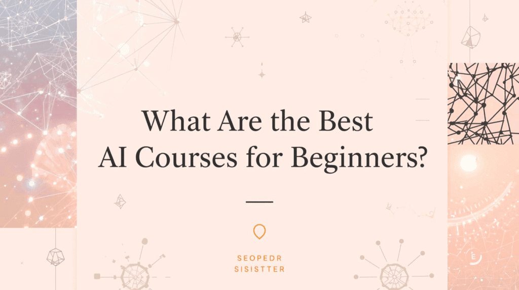French-style featured image showing the title 'What Are the Best AI Courses for Beginners?' with elegant AI graphics, neural network elements, and pastel design for an educational AI blog in 2025.