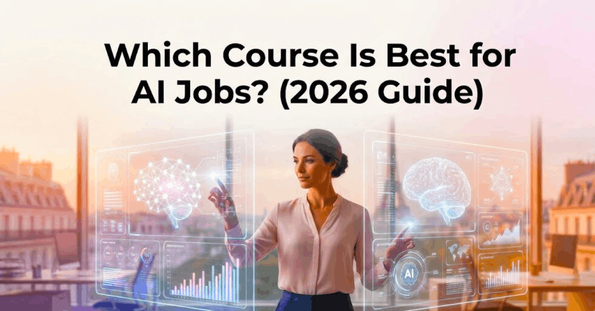 Featured image showing a modern French-style AI professional workspace with the title “Which Course Is Best for AI Jobs? (2026 Guide)” highlighting future AI careers and certifications.