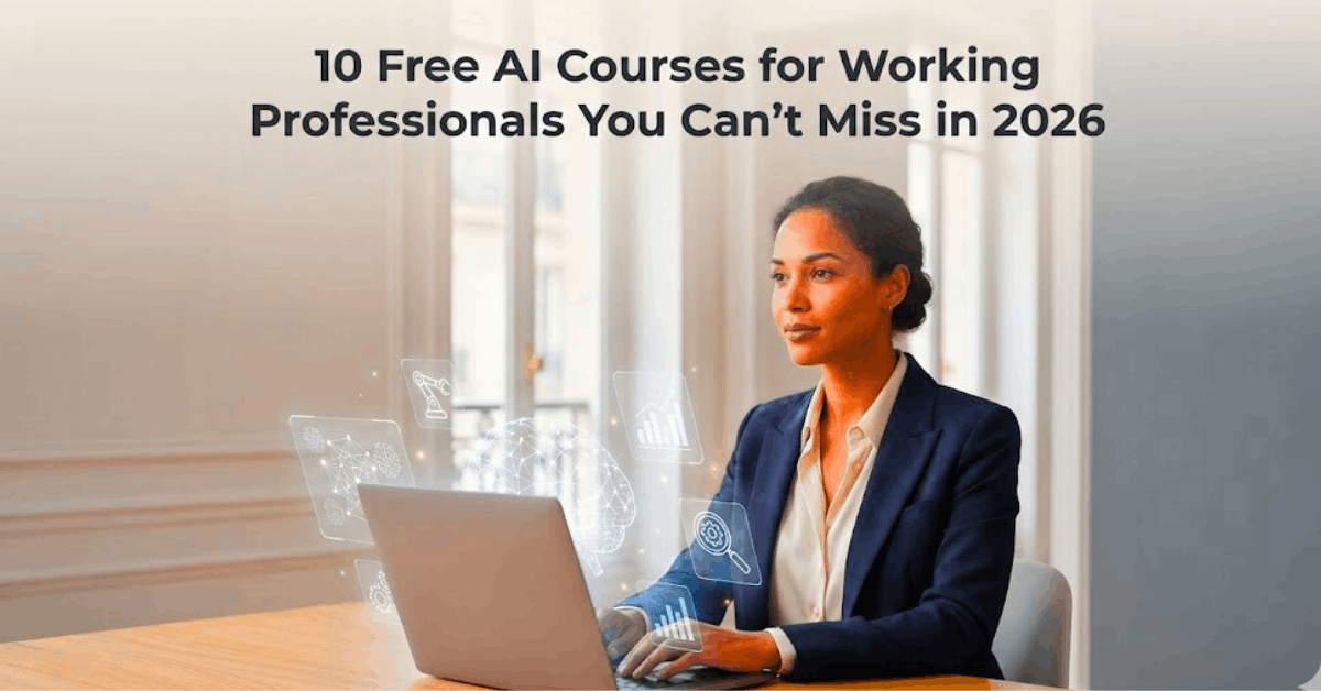 Featured image showing a modern working professional using AI tools on a laptop, highlighting 10 free AI courses for working professionals in 2026 for career growth and office productivity.
