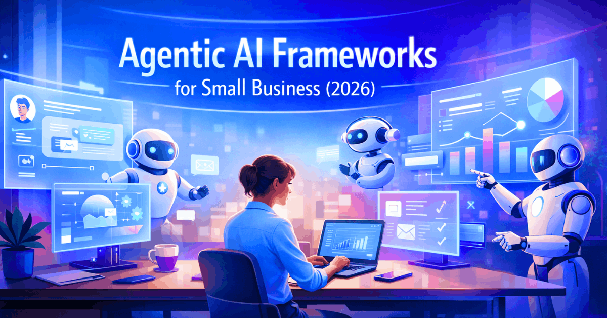 Agentic AI frameworks for small business 2026 showing autonomous AI agents managing workflow automation, analytics dashboards, and business task orchestration..
