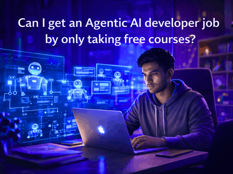 Can I get an Agentic AI developer job by only taking free courses? Complete 2026 Free Roadmap to Become an Agentic AI Developer with Real Projects.