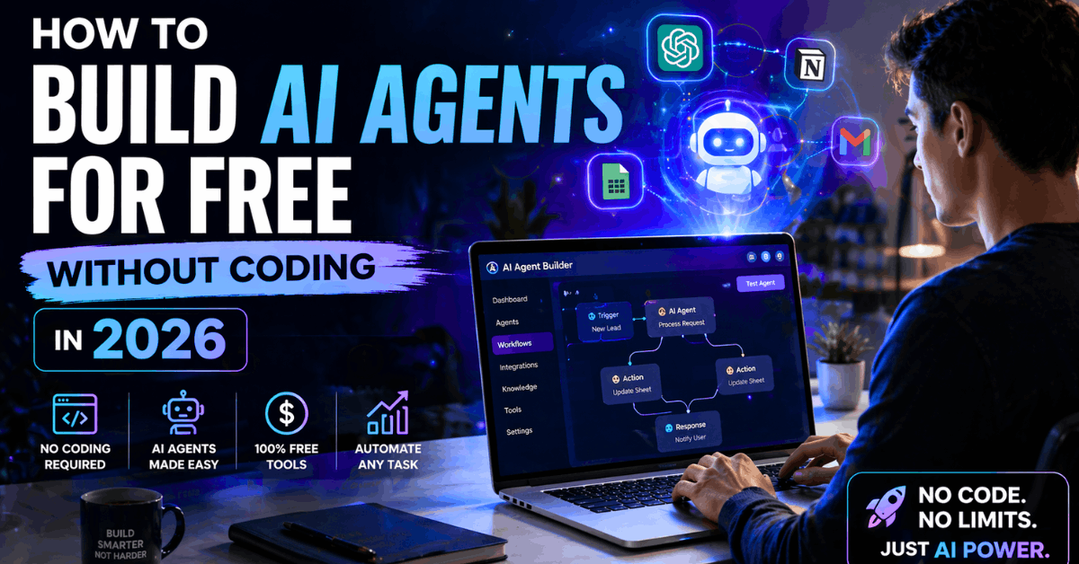 How to build AI agents for free without coding in 2026 using no-code AI tools.