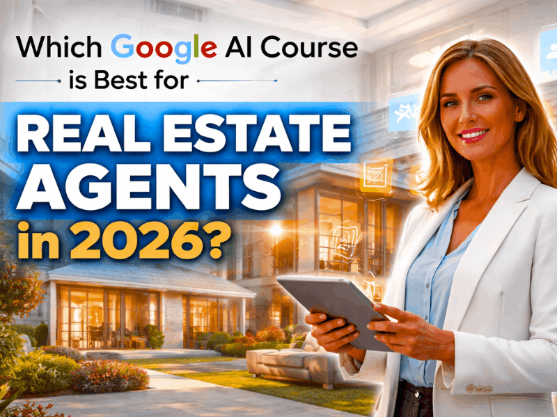 7 Best Google AI Courses for Real Estate Agents (2026 Guide) 1 Which Google AI course is best for real estate agents in 2026, professional realtor using AI tools in modern home, Google AI for Real Estate Agents 2026, AI-driven lead generation, predictive market analytics, smart property marketing with AI.